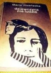 Dziewczyna nie ludzie - Maria Józefacka