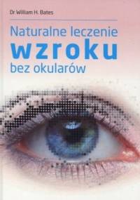 Naturalne leczenie wzroku bez okularów - William Bates