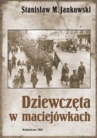 Dziewczęta w maciejówkach - Stanisław Maria Jankowski