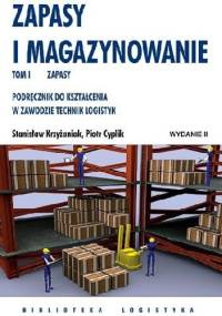 Zapasy i magazynowanie. Podręcznik do kształcenia w zawodzie Technik Logistyk. TOM 1. Zapasy. - Stanisław Krzyżaniak, Piotr Cyplik
