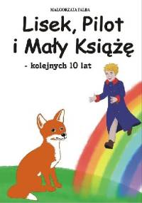 Lisek, Pilot i Mały Książę – kolejnych 10 lat - Małgorzata Falba