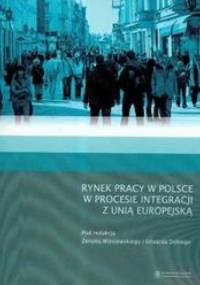 Rynek pracy w Polsce w procesie integracji z Unią Europejską /Aspekty makroekonomiczne i regiona - Zenon Wiśniewski, Edward Dolny