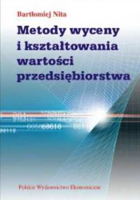 Metody wyceny i kształtowania wartości przedsiębiorstwa - Bartłomiej Nita