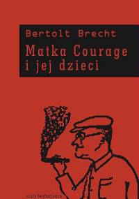 Matka Courage i jej dzieci - Bertolt Brecht