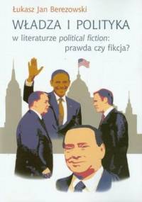 Władza i polityka w literaturze political fiction: prawda czy fikcja? - Jan Berezowski Łukasz