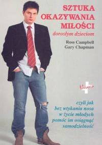 Sztuka okazywania miłości dorosłym dzieciom - Ross Campbell, Gary Chapman