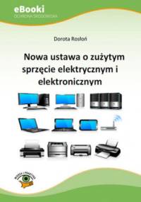 Nowa ustawa o zużytym sprzęcie elektrycznym i elektronicznym - Rosłoń Dorota