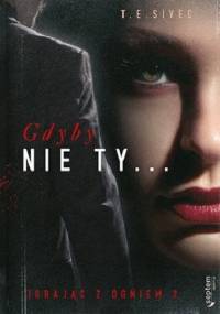 Igrając z ogniem. Tom 2. Gdyby nie ty... - Tara Sivec