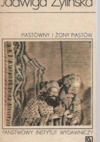 Piastówny i żony Piastów - Jadwiga Żylińska