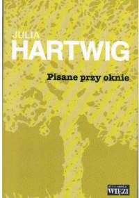 Pisane przy oknie - Julia Hartwig