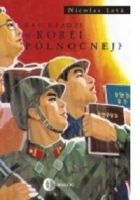 Kto rządzi w Korei Północnej? - Nicolas Levi