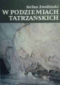 W podziemiach tatrzańskich - Stefan Zwoliński