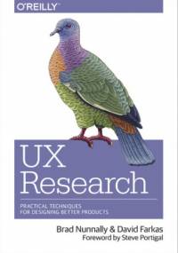 UX Research. Practical Techniques for Designing Better Products - Nunnally Brad, Farkas David