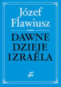 Dawne dzieje Izraela - Józef Flawiusz