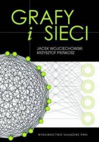 Grafy i sieci - Krzysztof Pieńkosz, Jacek Wojciechowski
