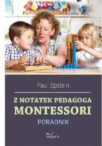 Z notatek obserwatora. Montessori w praktyce - Paul Epstein