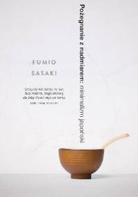 Pożegnanie z nadmiarem: minimalizm japoński - Fumio Sasaki