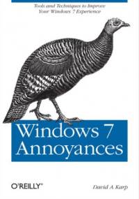 Windows 7 Annoyances. Tips, Secrets, and Solutions - A. Karp David