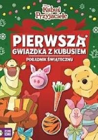 Kubuś i przyjaciele. Pierwsza gwiazdka z Kubusiem. Poradnik świąteczny - praca zbiorowa