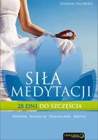 Siła medytacji. 28 dni do szczęścia - Sharon Salzberg