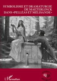 Symbolisme et dramatugie de Maeterlinck dans "Pelléas et Mélisande" - Michel Bosc