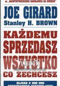 Każdemu sprzedasz wszystko co zechcesz - Joe Girard, Stanley H. Brown