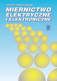 Miernictwo elektryczne i elektroniczne - Józef Parchański