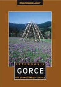 Gorce - Przewodnik dla prawdziwego turysty