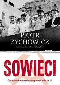 Sowieci: Opowieści niepoprawne politycznie - Część. II - Piotr Zychowicz