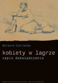 Kobiety w lagrze. Zapis doświadczenia - Barbara Czarnecka