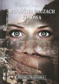 Miłość na gruzach Kosowa - Izabela Chojnacka