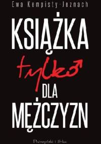 Książka tylko dla mężczyzn - Ewa Kempisty-Jeznach