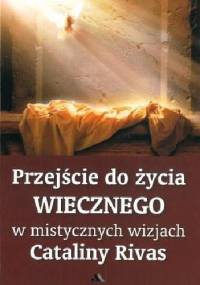 Przejście do życia wiecznego w mistycznych wizjach Cataliny Rivas - Catalina Rivas