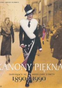 Kanony piękna. Zmieniający się wizerunek kobiety 1890-1990 - Kate Mulvey