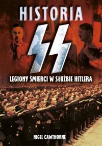 Historia SS. Legiony śmierci w służbie Hitlera - Nigel Cawthorne
