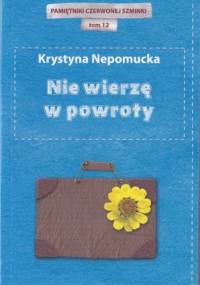 Nie wierzę w powroty - Krystyna Nepomucka