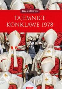 Tajemnice konklawe 1978 - Jacek Moskwa