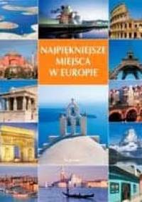 Najpiękniejsze miejsca w Europie - praca zbiorowa
