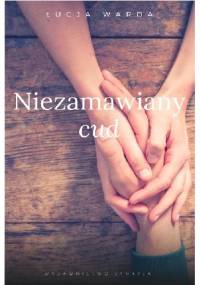 Niezamawiany cud - Łucja Warda