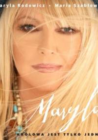Maryla. Królowa jest tylko jedna - Maryla Rodowicz, Maria Szabłowska