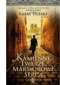 Kamienne twarze, marmurowe serca - Rafał Dębski