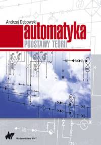 Automatyka. Podstawy teorii - Andrzej Dębowski