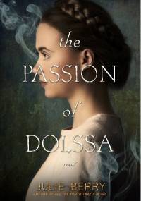 The passion of Dolssa - Julie Berry