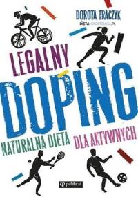 Legalny doping. Naturalna dieta dla aktywnych - Dorota Traczyk