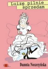 Luizę pilnie sprzedam - Danuta Noszczyńska