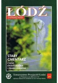 Łódź zapamiętana. Stary Cmentarz. Część ewangelicka i prawosławna. - Ryszard Bonisławski, Włodzimierz Małek