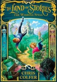 The Land of Stories: The Wishing Spell - Chris Colfer