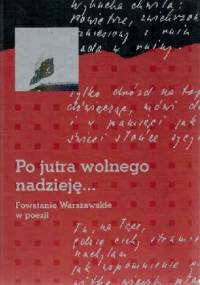 Po jutra wolnego nadzieję... Powstanie Warszawskie w poezji - Andrzej Krzysztof Kunert