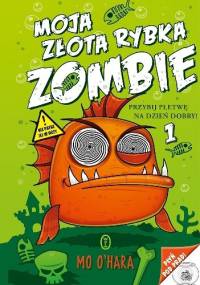 Moja złota rybka zombie - Mo O’Hara