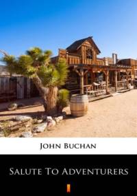 Salute to Adventurers - John Buchan